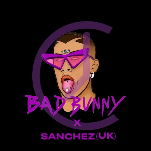 Bad Bunny - Party ( Sanchez UK REWORK)