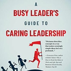 𝕯𝖔𝖜𝖓𝖑𝖔𝖆𝖉 PDF ☑️ A Busy Leader's Guide for Caring Leadership by  Joe Dici