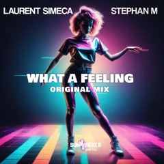 Laurent Simeca & Stephan M - What A Feeling ( Original Radio Edit )