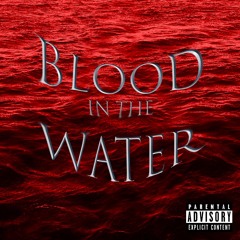 Blood in The Water (Prod. CAB)