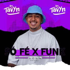 SÓ FÉ X FUNK [ DJ TAVYN ]