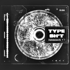 type sh*t // ups & downs (dropdeadgorgeous flip)