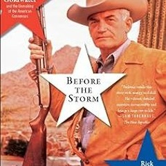 Before the Storm: Barry Goldwater and the Unmaking of the American Consensus BY Rick Perlstein