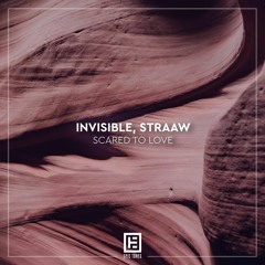 Invisible, Straaw - Scared To Love