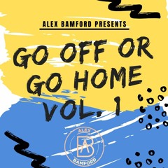 Alex Bamford's Go Off Or Go Home (Vol. 1)(Unreleased Tracks)