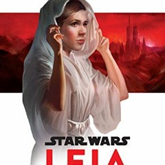 ✔️ Read Star Wars: Leia, Princess of Alderaan (Star Wars: Journey to Star Wars: The Last Jedi) b