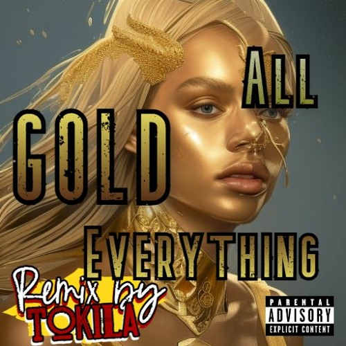 Stream Trinidad James All Gold Everything [Tokila Remix] by Tokila