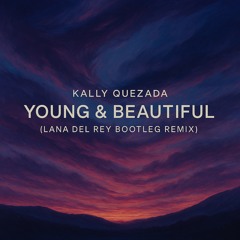Lana del Rey - Young & Beautiful (Kally Quezada Remix)