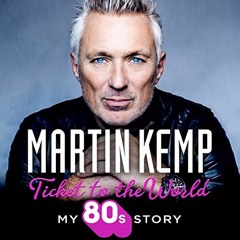 [VIEW] PDF EBOOK EPUB KINDLE Ticket to the World: My 80s Story by  Martin Kemp,Colin Mace,Martin Kem