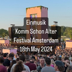 Einmusik at Komm Schon Alter Festival Amsterdam 18th May 24