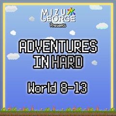 Adventures in Hard: World 8-13