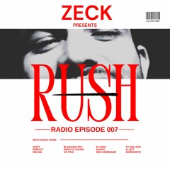 ZECK Presents: RUSH Radio 007