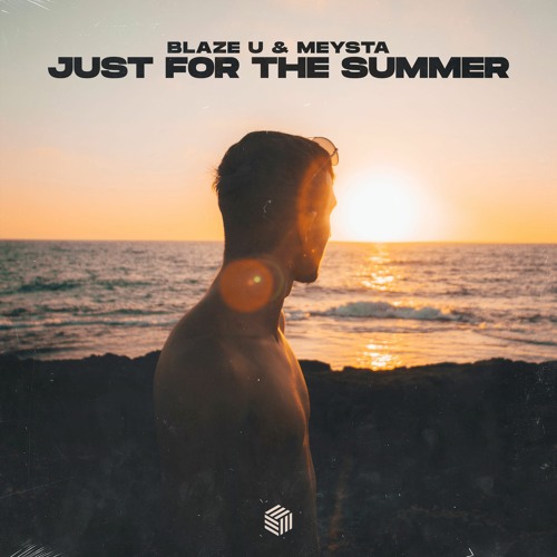 Blaze U & MEYSTA - Just For The Summer