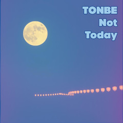 Tonbe - Not Today
