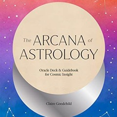 [View] PDF 📝 The Arcana of Astrology Boxed Set: Oracle Deck and Guidebook for Cosmic