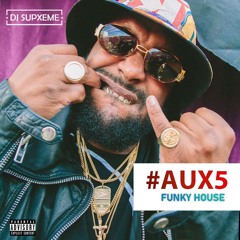 #AUX5 - Funky House Mix Ft. Donaeo, Gracious K, Crazy Cousins, Estelle and More