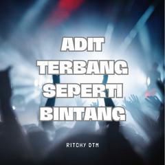 Adit Terbang Seperti Bintang