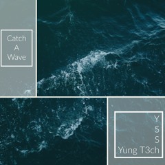YSS YUNG T3CH - Catch A Wave