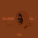 on SAME OL&#x27; (prod. Kam DeLa)