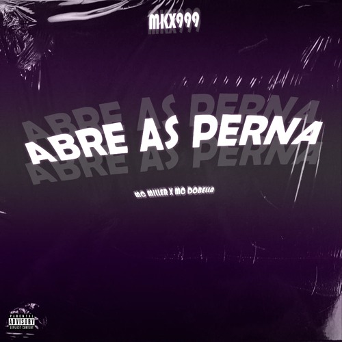 ABRE AS PERNA - MC MILLER X MC DOBELLA (PROD.EMIKA)