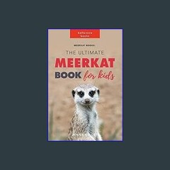 [EBOOK] 📖 Meerkat Books: The Ultimate Meerkat Book for Kids: 100+ Amazing Meerkat Facts, Photos, Q