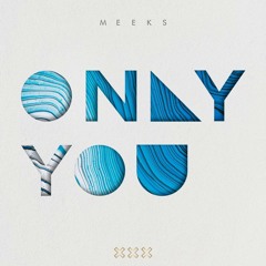 MEEKS - Only You (Radio Edit)