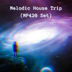 Melodic House Trip (MP420 Set)