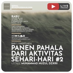 Riyadusshaalihin - 20. "PANEN PAHALA DARI AKTIVITAS SEHARI - HARI #2" - Ustadz Muhammad Nuzul Dzikri