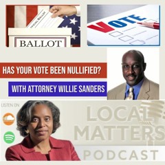 Has Your Vote Been Nullified? with Attorney Willie Saunders