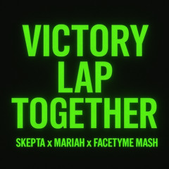 Victory Lap Together (Skepta x Mariah x Facetyme mash)