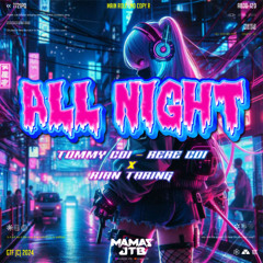 ALL NIGHT - [ MAMAS JTB _ ft TOMMY CDI X RERE CDI & RIAN TARING ] #ONGKALKAL !!