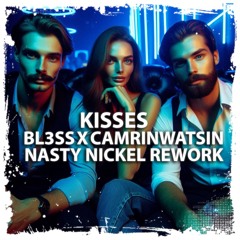 BL3SS X CamrinWatsin - Kisses (Official Nasty Nickel Rework)