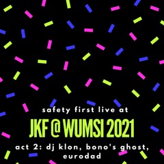 safety first at jkf @ wumsi – act 2: dj klon, bono's ghost, eurodad