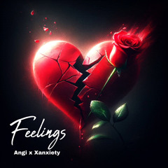 Feelings - Angi x Xanxiety