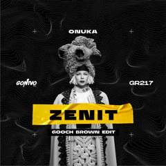 Onuka - Zenit (Gooch Brown Edit)