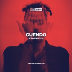 Sync Forward Podcast 119 - Cuendo