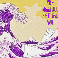 YK - MindFULL - FT. Trill Will