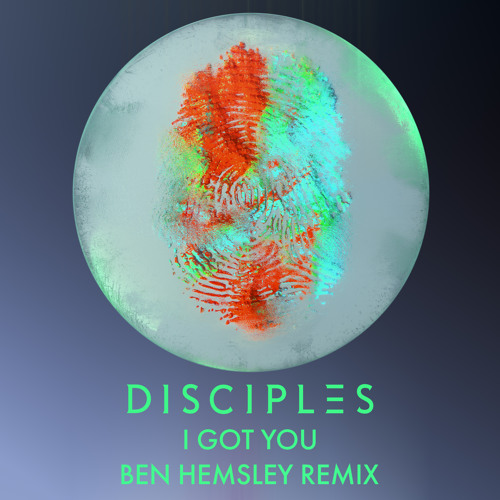 Disciples - I Got You (Ben Hemsley Remix Radio Edit)