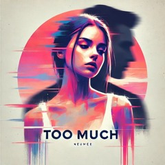 Neumee - Too Much
