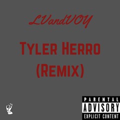 Tyler Herro (LVandVoy Remix)