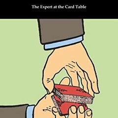 [View] [KINDLE PDF EBOOK EPUB] The Expert at the Card Table by  S W Erdnase 📖
