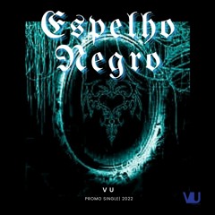 VU - Espelho Negro (Full Promo Single) [VU MUSIC STUDIO]