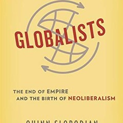 VIEW EPUB KINDLE PDF EBOOK Globalists: The End of Empire and the Birth of Neoliberali