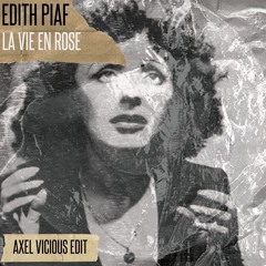 Edith Piaf - La Vie En Rose (Axel Vicious EDIT)TEASER
