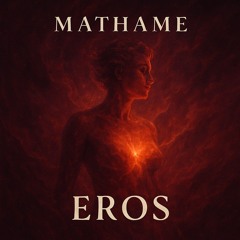 Mathame - Eros (UNRELEASED)