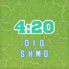4:20(feat.Dio)