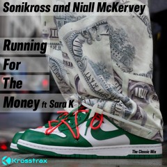 Sonikross And Niall McKervey - Running For The Money Ft Sara K - The Classic Mix - Soundcloud Edit