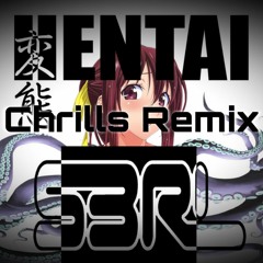 S3RL - Hentai (Chrills Remix)