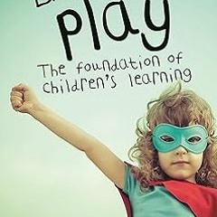 [E-book% Lisa Murphy on Play: The Foundation of Children's Learning BY Lisa Murphy (Author) Ful