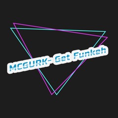 MCGURK - Get Funkeh (FREE DOWNLOAD)